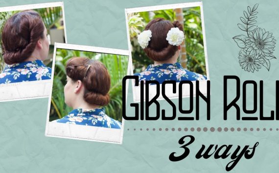 Gibson Roll ~ 3 Ways {Hair Tutorial}