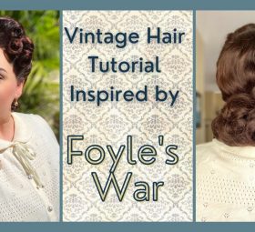 Vintage Hair Tutorial ~ Inspired by Foyle’s War
