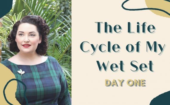 The Life Cycle of My Wet Set – Day One *Updated Video Version*