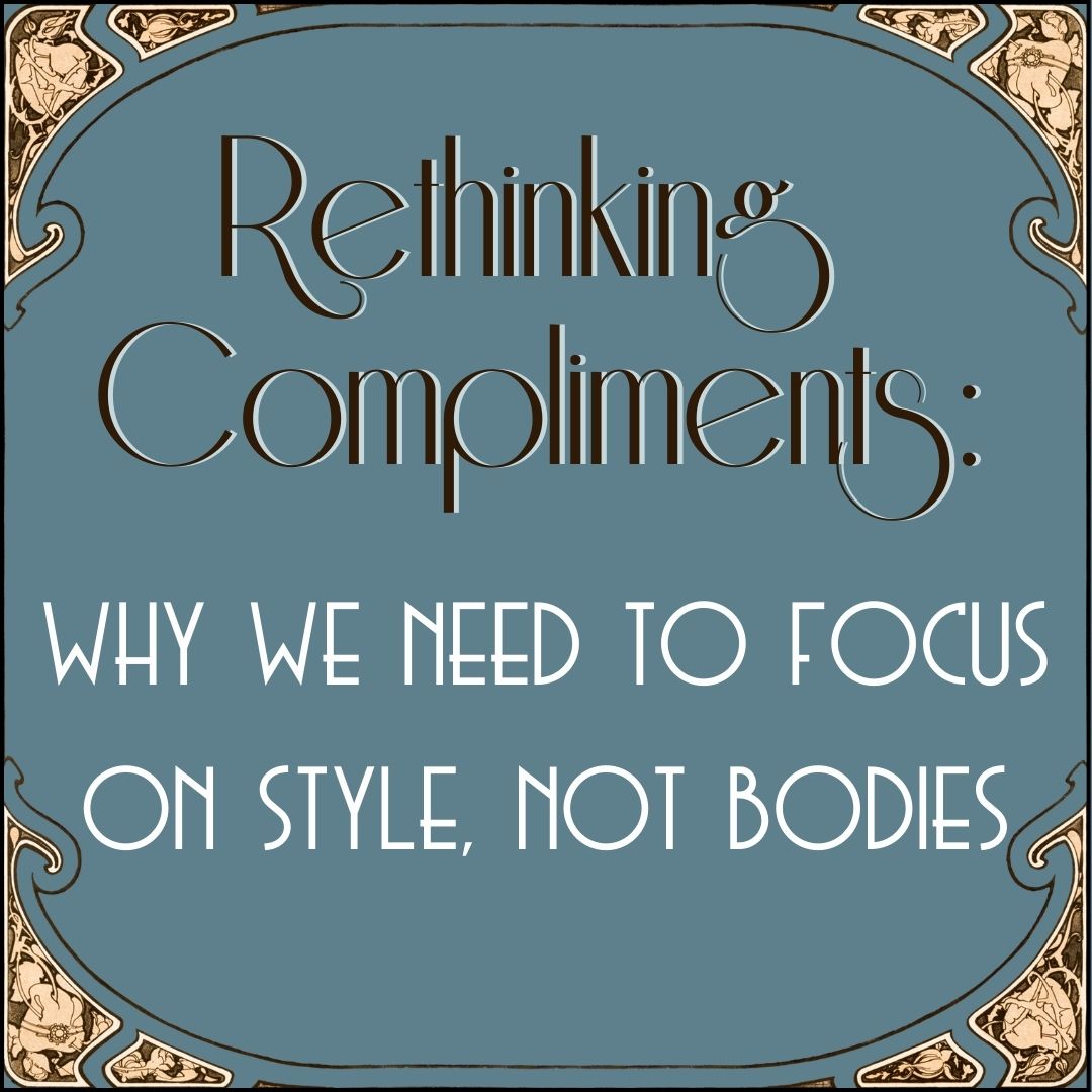 Rethinking Compliments: Why We Need to Focus on Style, Not Bodies