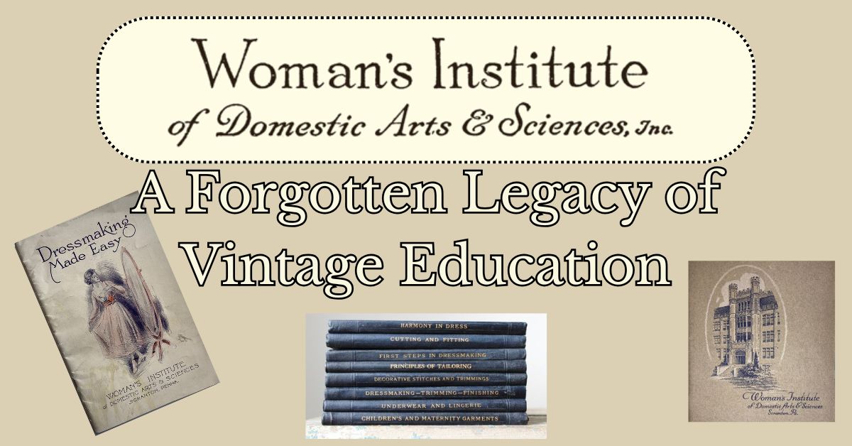 The Woman’s Institute of Domestic Arts & Sciences: A Forgotten Legacy of Vintage Education